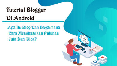 Apa Itu Blog Dan Bagaimana Cara Menghasilkan Puluhan Juta Dari Blog
