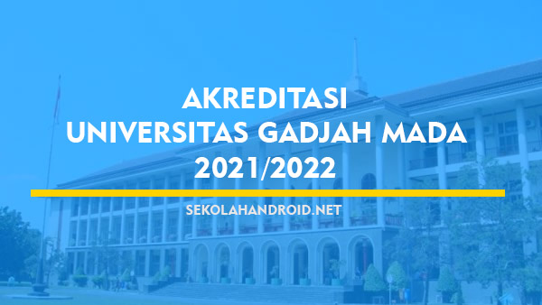 √ Akreditasi UGM (Universitas Gadjah mada) Terbaru 2021